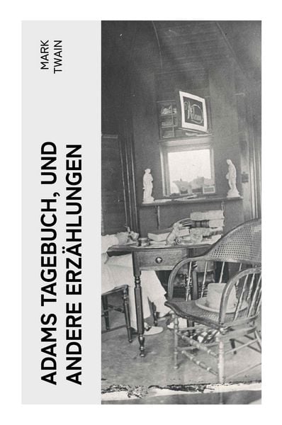 Adams Tagebuch, und andere Erzählungen, Taschenbuch von Mark Twain, E-artnow, 9788027373109