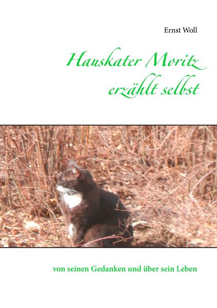 Hauskater Moritz erzählt selbst, Taschenbuch von Ernst Woll, BoD – Books on Demand, 9783833492600