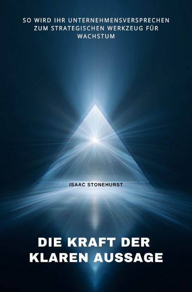 Die Kraft der klaren Aussage, Taschenbuch von Isaac Stonehurst, Epubli, 9783565103430