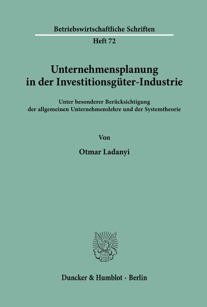 Unternehmensplanung in der Investitionsgüter-Industrie., Taschenbuch von Otmar Ladanyi, Duncker & Humblot, 9783428031764