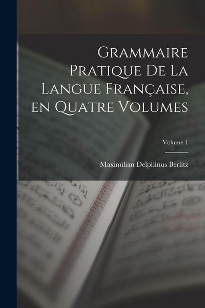 Produktbild: Grammaire Pratique de la Langue Fran&ccedil;aise, en Quatre Volumes; Volume 1