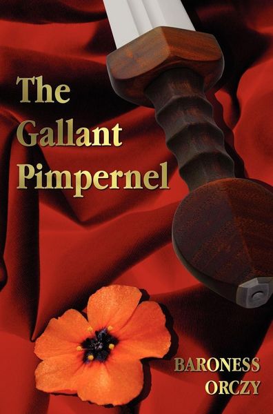 Produktbild: The Gallant Pimpernel - Unabridged - Lord Tony's Wife, The Way of the Scarlet Pimpernel, Sir Percy Leads the Band, The Triumph of the Scarlet Pimperne