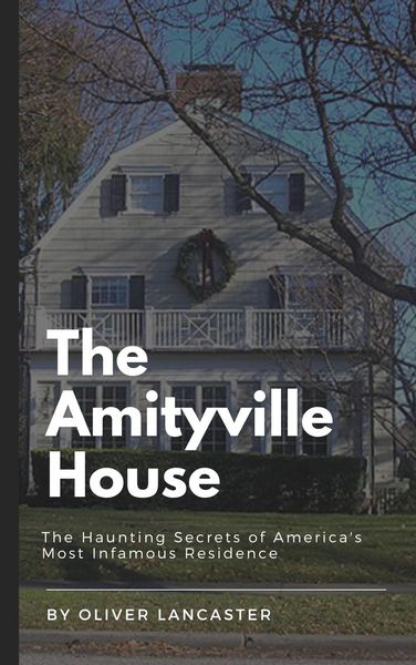Produktbild: The Amityville House: The Haunting Secrets of America's Most Infamous Residence