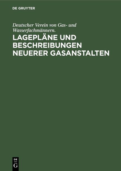 Produktbild: Lagepl&auml;ne und Beschreibungen neuerer Gasanstalten