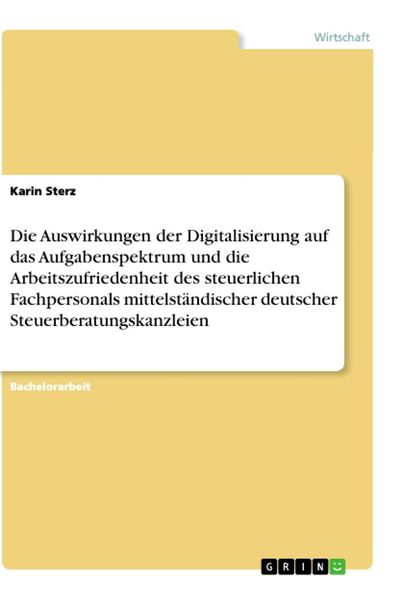Die Auswirkungen der Digitalisierung auf das Aufgabenspektrum und die Arbeitszufriedenheit des steuerlichen Fachpersonals mittelständischer deutscher,