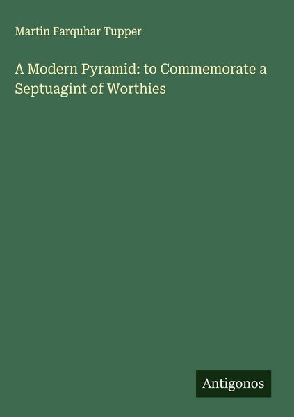 Produktbild: A Modern Pyramid: to Commemorate a Septuagint of Worthies