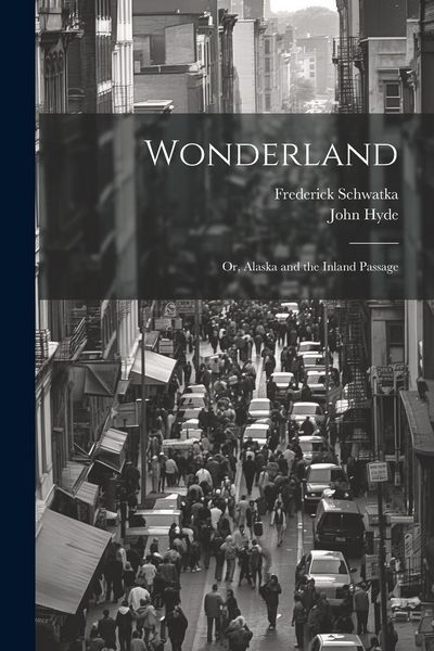 Produktbild: Wonderland: Or, Alaska and the Inland Passage
