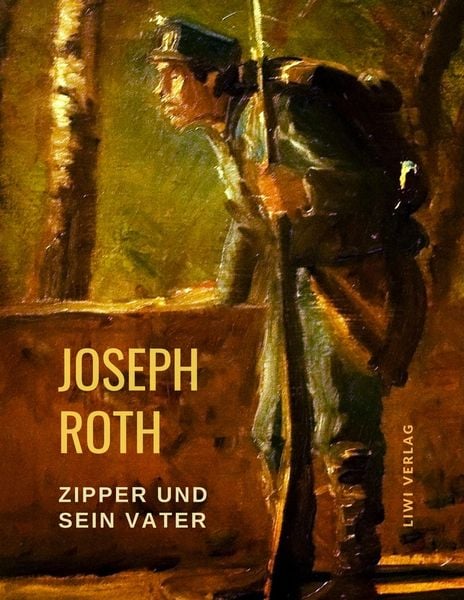 Zipper und sein Vater, Taschenbuch von Joseph Roth, Liwi Literatur- Und Wissenschaftsverlag, 9783965421929