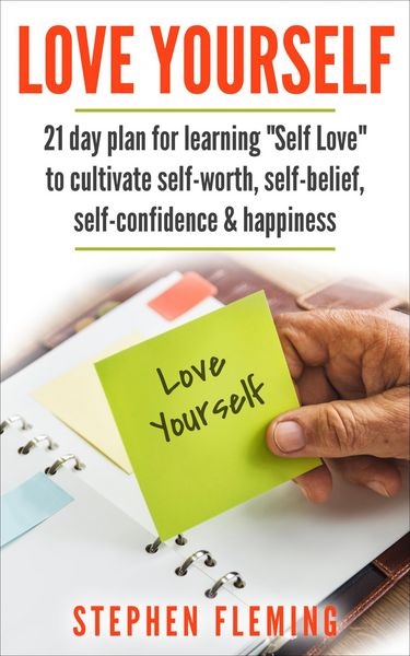 Produktbild: Love Yourself: 21 Day Plan for Learning "Self-Love" To Cultivate Self-Worth, Self-Belief, Self-Confidence, Happiness