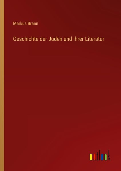 Geschichte der Juden und ihrer Literatur, Taschenbuch von Markus Brann, Outlook, 9783368614225
