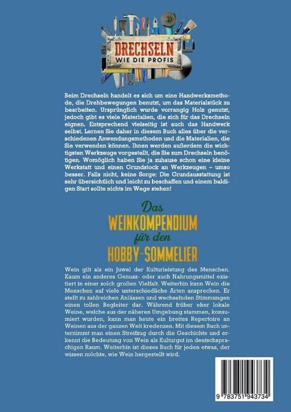 Produktbild: 2 in 1 Buch | Drechseln wie die Profis: Das Praxisbuch f&uuml;r Einsteiger und Fortgeschrittene - Die sch&ouml;nsten Drechselprojekte Schritt f&uuml;r Schritt erfolgreich fertigstellen inkl. Tipps zur Oberfl&auml;chenbearbeitung | Das Weinkompendium f&uuml;r den Hobby-Sommelier: Beeindruckendes Weinwissen einfach erkl&auml;rt