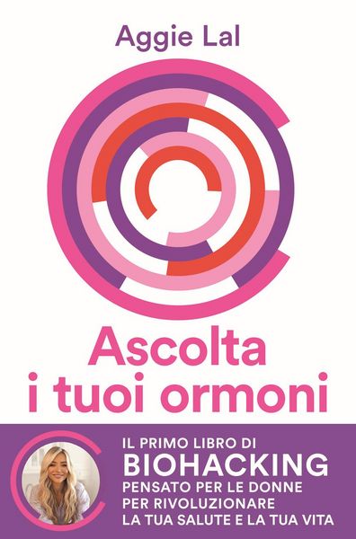 Produktbild: Ascolta i tuoi ormoni. Potenzia i cicli del tuo corpo per rivoluzionare la tua salute e la tua vita. Trasforma la tua forma fisica, trova la tua belle