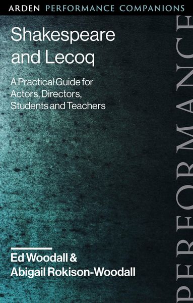 Produktbild: Rokison-Woodall, A: Shakespeare and Lecoq