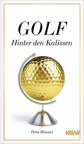 Golf-Hinter den Kulissen, Gebundene Ausgabe von Himmel Petra Himmel, Kampenwand, 978-3-947738-25-0