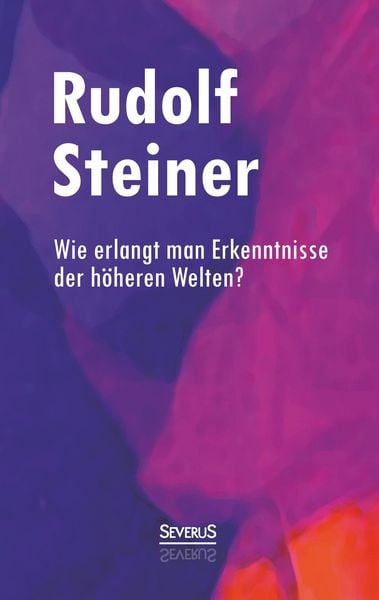 Produktbild: Steiner, R: Wie erlangt man Erkenntnisse der h&ouml;heren Welten?