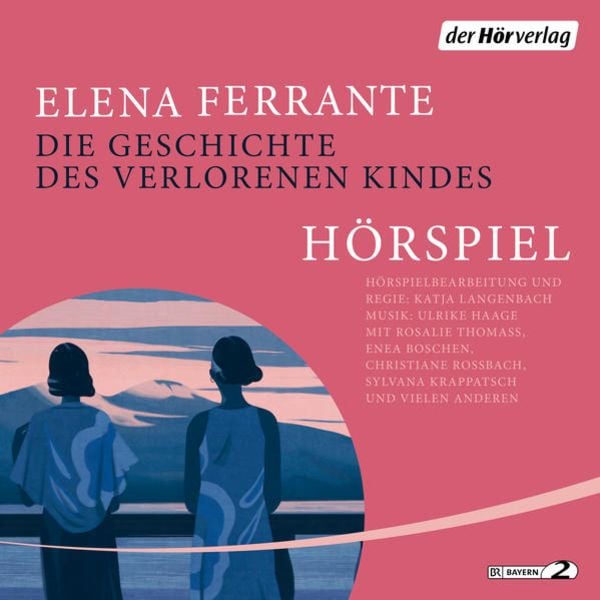 Die Geschichte des verlorenen Kindes - Das Hörspiel - Elena Ferrante, Audio, 9783844540901