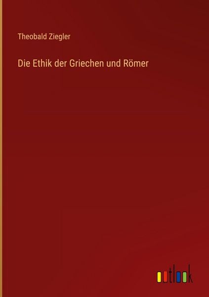 Produktbild: Die Ethik der Griechen und R&ouml;mer
