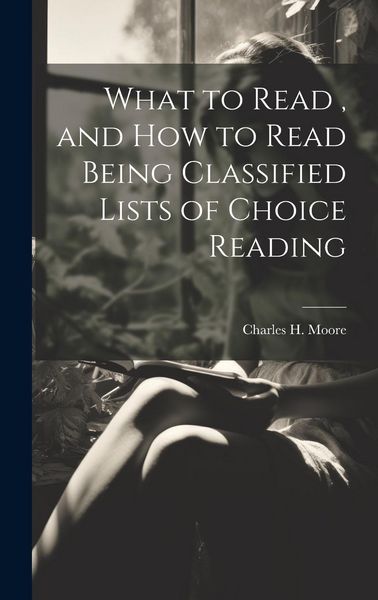 Produktbild: What to Read, and How to Read Being Classified Lists of Choice Reading