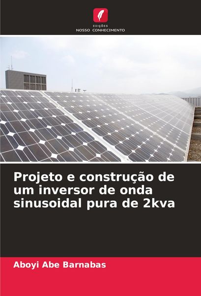Produktbild: Projeto e constru&ccedil;&atilde;o de um inversor de onda sinusoidal pura de 2kva