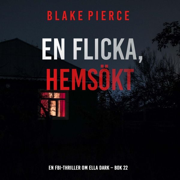 Produktbild: En flicka, hems&ouml;kt (En FBI-thriller om Ella Dark &ndash; Bok 22)