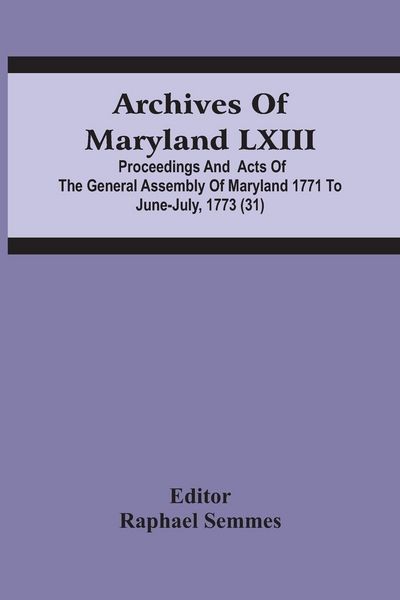 Produktbild: Archives Of Maryland Lxiii; Proceedings And Acts Of The General Assembly Of Maryland 1771 To June-July, 1773 (31)