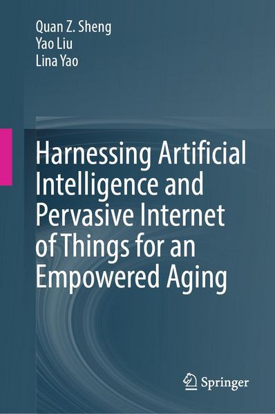 Produktbild: Harnessing Artificial Intelligence and Pervasive Internet of Things for an Empowered Aging