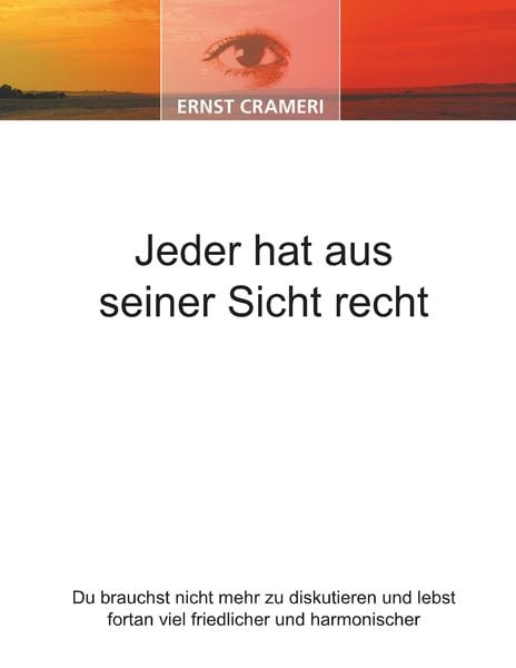 Jeder hat aus seiner Sicht recht, Taschenbuch von Ernst Crameri, BoD - Books on Demand, 9783866890282