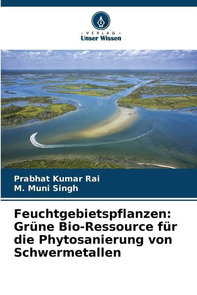 Produktbild: Feuchtgebietspflanzen: Gr&uuml;ne Bio-Ressource f&uuml;r die Phytosanierung von Schwermetallen