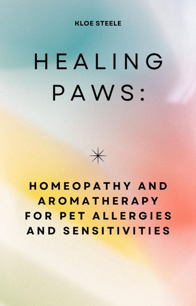 Produktbild: Healing Paws: Homeopathy and Aromatherapy for Pet Allergies and Sensitivities