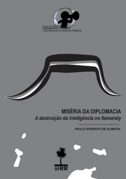Produktbild: Mis&eacute;ria Da Diplomacia: A Destrui&ccedil;&atilde;o Da Intelig&ecirc;ncia No Itamaraty