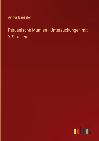Produktbild: Peruanische Mumien - Untersuchungen mit X-Strahlen