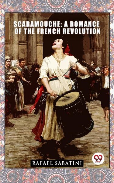 Produktbild: Scaramouche: A Romance Of The French Revolution