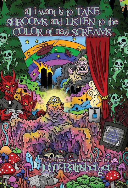 Produktbild: All I Want Is to TAKE SHROOMS and LISTEN to the Color of NAZI SCREAMS