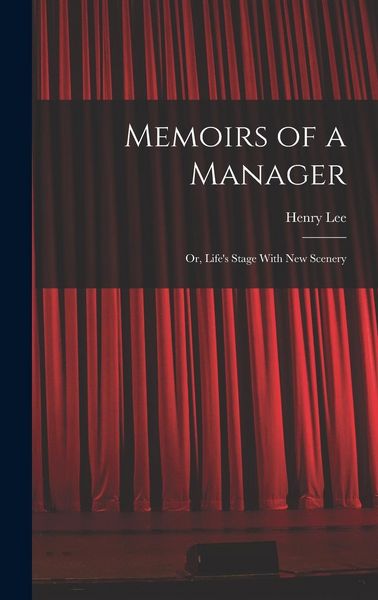 Produktbild: Memoirs of a Manager: Or, Life's Stage With New Scenery