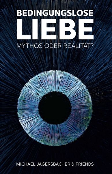 Produktbild: Bedingungslose Liebe - Mythos oder Realit&auml;t?