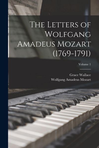 Produktbild: The Letters of Wolfgang Amadeus Mozart (1769-1791); Volume 1