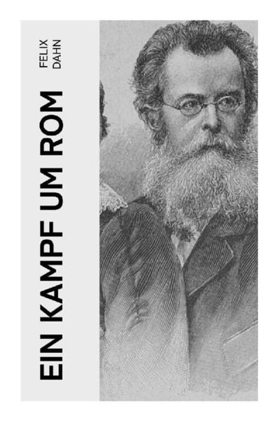 Ein Kampf um Rom, Taschenbuch von Felix Dahn, E-artnow, 9788027347261