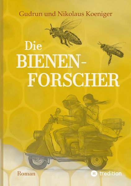 Die Bienenforscher, Taschenbuch von Gudrun Koeniger , Niko Koeniger, Tredition, 9783347805729