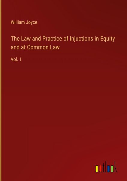 Produktbild: The Law and Practice of Injuctions in Equity and at Common Law