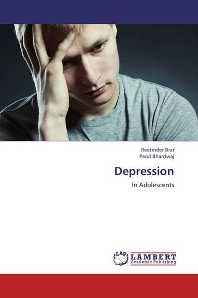 Brar, R: Depression, Taschenbuch von Parul Bhardwaj , Reetinder Brar, LAP LAMBERT Academic Publishing, 9783659221330