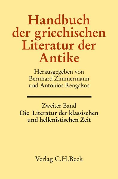 Handbuch der griechischen Literatur der Antike Bd. 2: Die Literatur der klassischen und hellenistischen Zeit, Gebundene Ausgabe von , C.H. Beck,