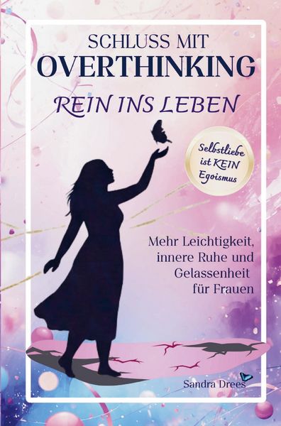 Drees, S: Schluss mit Overthinking - rein ins Leben, Taschenbuch von Sandra Drees, Bookmundo, 9789403868189