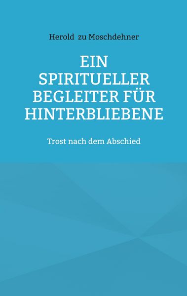 Produktbild: Ein spiritueller Begleiter f&uuml;r Hinterbliebene
