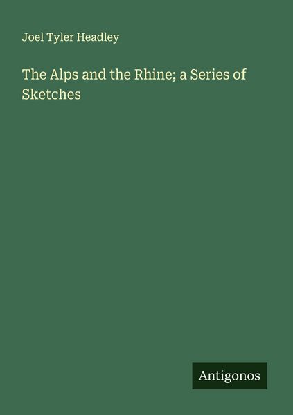 Produktbild: The Alps and the Rhine; a Series of Sketches