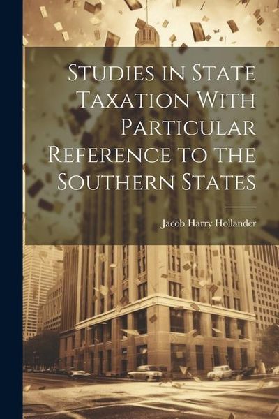 Produktbild: Studies in State Taxation With Particular Reference to the Southern States