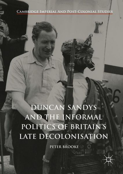 Produktbild: Duncan Sandys and the Informal Politics of Britain's Late Decolonisation