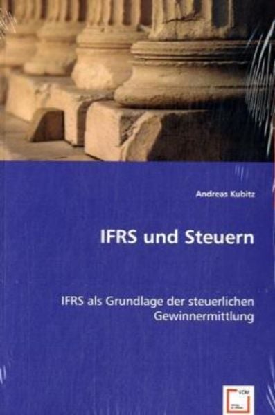 Kubitz, A: IFRS und Steuern, Taschenbuch von Andreas Kubitz, VDM, 978-3-8364-5148-2