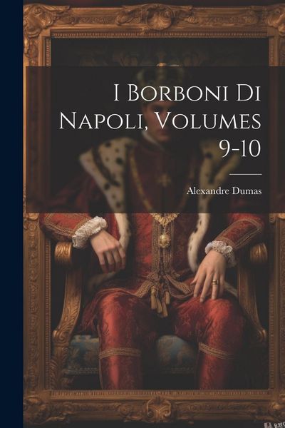 Produktbild: I Borboni Di Napoli, Volumes 9-10