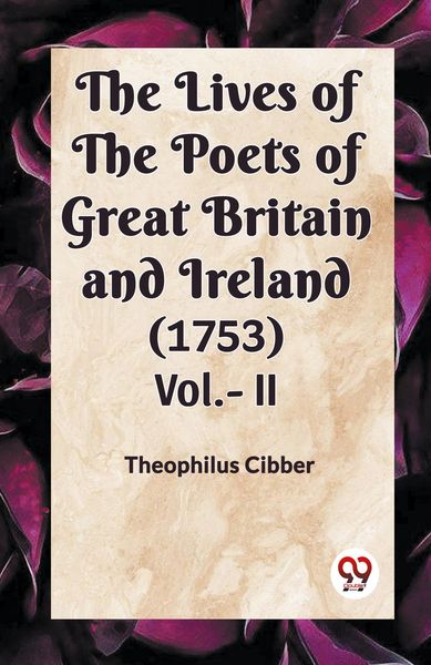Produktbild: The Lives Of The Poets Of Great Britain And Ireland (1753) Vol.- II