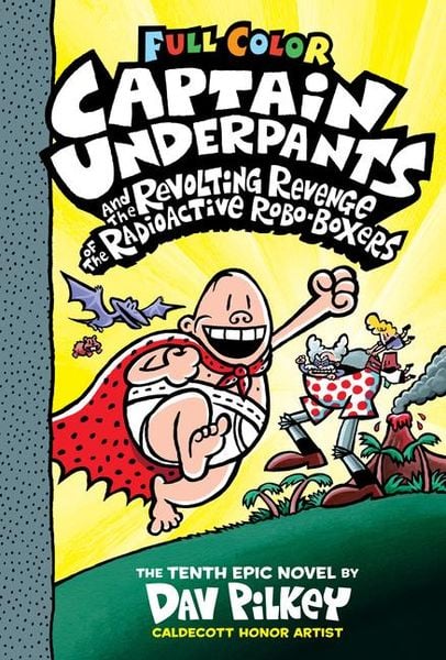 Produktbild: Captain Underpants and the Revolting Revenge of the Radioactive Robo-Boxers: Color Edition (Captain Underpants #10): From the Creator of Dog Man